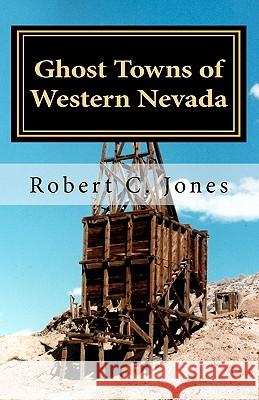 Ghost Towns of Western Nevada Robert C. Jones 9781461052203 Createspace - książka