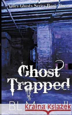 Ghost Trapped Bl Maxwell   9798223146643 Blmaxwell - książka