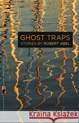 Ghost Traps Robert, Jr. Abel 9780820344911 University of Georgia Press - książka