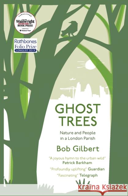 Ghost Trees: Nature and People in a London Parish Bob Gilbert 9781912235575 Saraband - książka