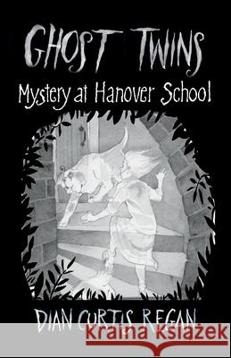 Ghost Twins #7: Mystery at Hanover School Dian Curtis Regan 9781944377212 Curtis Brown Unlimited - książka