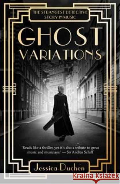 Ghost Variations: The Strangest Detective Story In The History Of Music Jessica Duchen 9781783529827 Unbound - książka