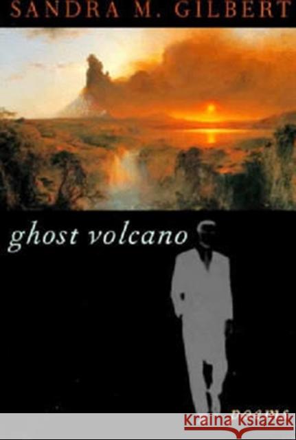Ghost Volcano Sandra M. Gilbert 9780393314472 W. W. Norton & Company - książka