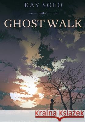 Ghost Walk Kay Solo 9780578393629 Kay Solo - książka