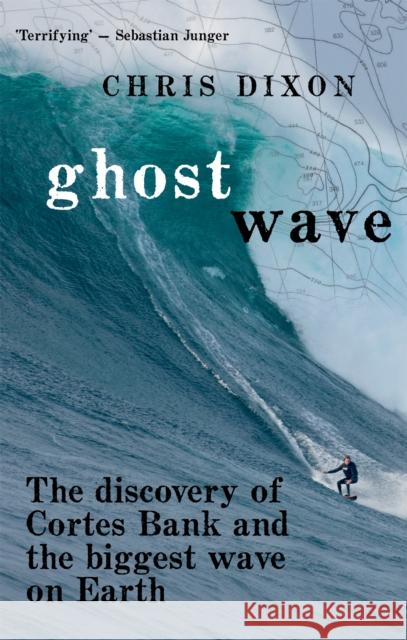 Ghost Wave The Discovery of Cortes Bank and the Biggest Wave on Earth Dixon, Chris 9780733637414  - książka