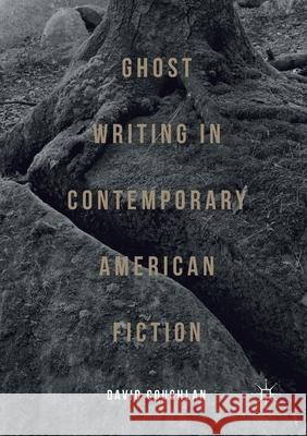 Ghost Writing in Contemporary American Fiction David Coughlan   9781349681549 Palgrave Macmillan - książka