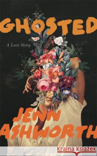 Ghosted: A Love Story Jenn Ashworth 9781529336764 Hodder & Stoughton - książka