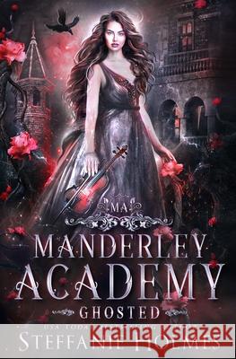 Ghosted: A reverse harem paranormal romance Steffanie Holmes 9780995134294 Bacchanalia House - książka