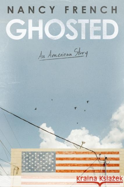 Ghosted: An American Story Nancy French 9780310367444 Zondervan - książka