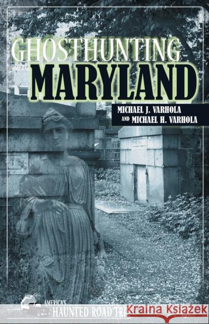 Ghosthunting Maryland Michael J. Varhola John B. Kachuba 9781578603510 Clerisy Press - książka