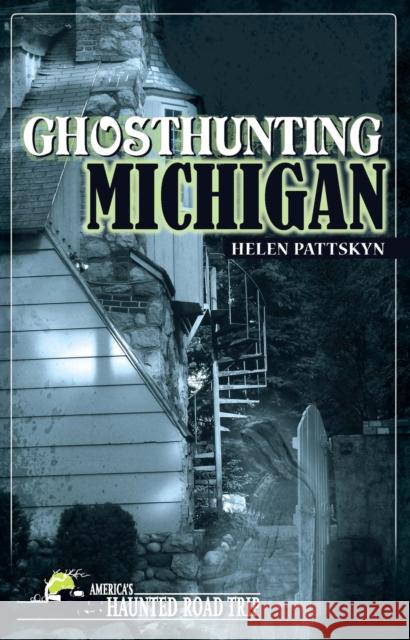 Ghosthunting Michigan Helen Pattskyn 9781578605132 Clerisy Press - książka