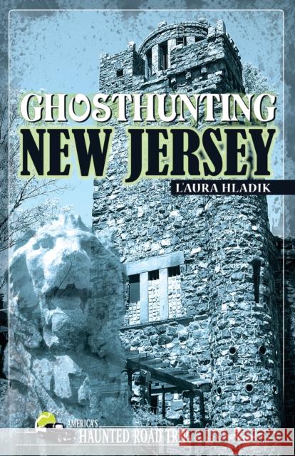 Ghosthunting New Jersey L'Aura Haldik 9781578603268 Clerisy Press - książka