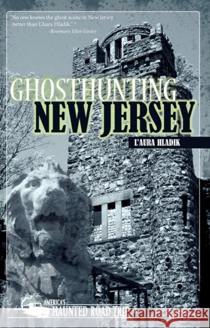 Ghosthunting New Jersey L'Aura Hladik   9781578605927 Clerisy Press - książka