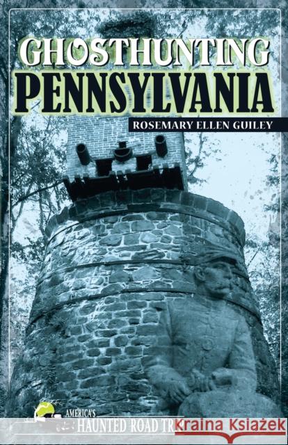 Ghosthunting Pennsylvania Rosemary Ellen Guiley John B. Kachuba 9781578603534 Clerisy Press - książka
