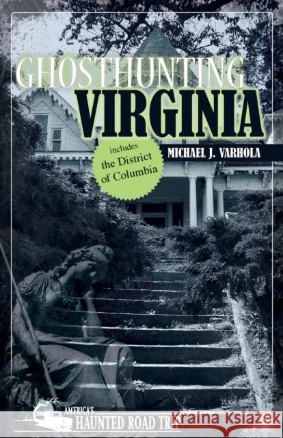 Ghosthunting Virginia Michael J. Varhola   9781578606184 Clerisy Press - książka