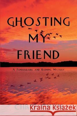 Ghosting My Friend: A Funderburke and Kaiming Mystery Chris Chan 9781685123215 Level Best Books - książka