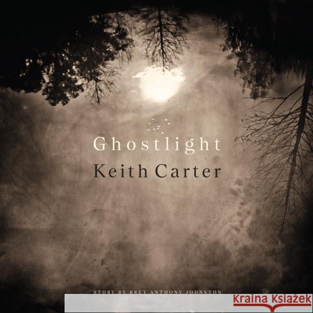 Ghostlight Keith Carter 9781477326558 University of Texas Press - książka