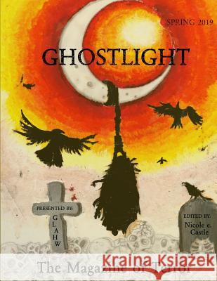 Ghostlight, The Magazine of Terror: Spring 2019 (#5) Nicole E. Castle Emma Johnson-Rivard Tony Evans 9781796583991 Independently Published - książka