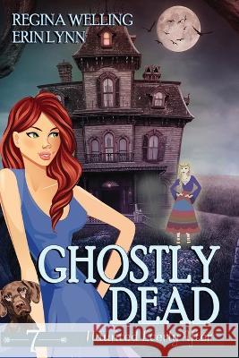 Ghostly Dead (Large Print): A Ghost Cozy Mystery Series Regina Welling Erin Lynn  9781953044686 Willow Hill Books - książka