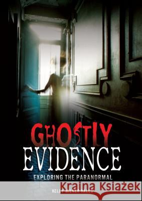 Ghostly Evidence: Exploring the Paranormal Kelly Milner Halls 9781467705936 Millbrook Press - książka