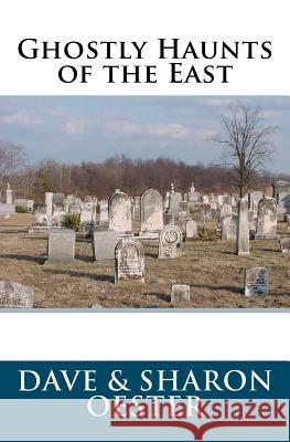 Ghostly Haunts of the East Dave Oester Sharon Oester 9781475250633 Createspace - książka