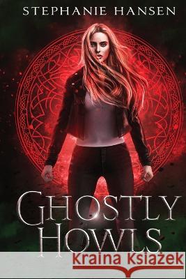 Ghostly Howls: A Paranormal Fantasy Romance Stephanie Hansen Alicia Dean  9781735042350 Metamorphosis Literary Agency - książka