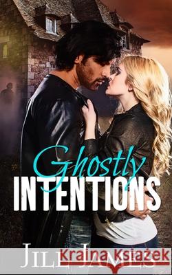 Ghostly Intentions Jill James 9781798851890 Independently Published - książka