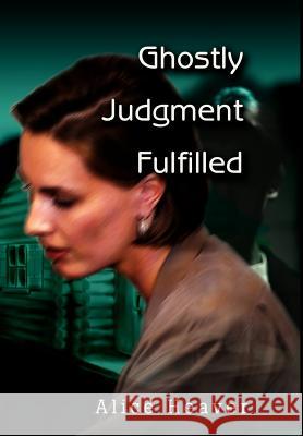 Ghostly Judgment Fulfilled Alice E. Heaver 9780595652495 Writers Club Press - książka