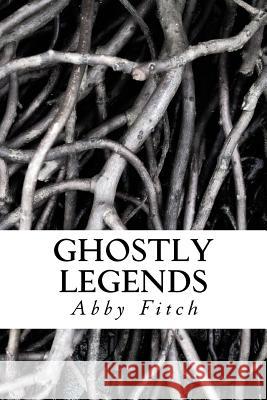 Ghostly Legends Abby Lee Fitch 9781469988061 Createspace - książka