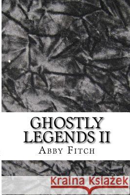 Ghostly Legends II Abby Fitch 9781502856685 Createspace - książka