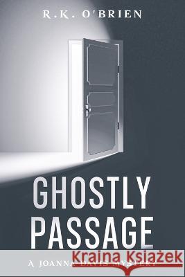 Ghostly Passage: A Joanna Davis Mystery R K O'Brien 9798363222948 Independently Published - książka