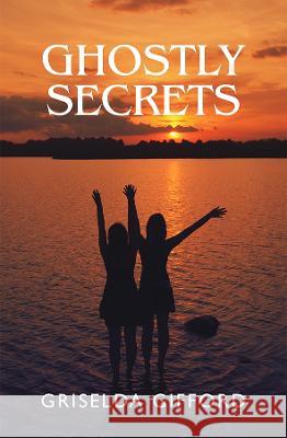 Ghostly Secrets Griselda Gifford 9780995588349 Two Falcons Press - książka