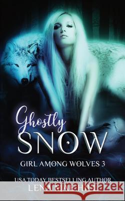 Ghostly Snow: A Dark Fairytale Adaptation Lena Mae Hill 9781945780493 Speak Now - książka