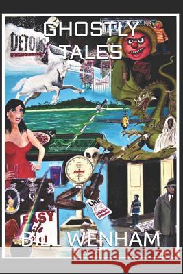 Ghostly Tales Bill Wenham Bill Wenham 9781792058523 Independently Published - książka