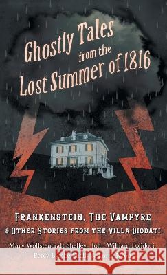 Ghostly Tales from the Lost Summer of 1816 - Frankenstein, the Vampyre & Other Stories from the Villa Diodati Mary Shelley John William Polidori Byron 9781528772266 Fantasy and Horror Classics - książka
