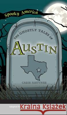 Ghostly Tales of Austin Carie Juettner 9781540249289 Arcadia Pub (Sc) - książka