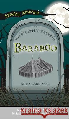 Ghostly Tales of Baraboo Anna Lardinois 9781540252180 Arcadia Childrens Books - książka