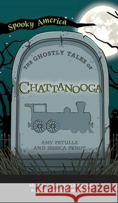 Ghostly Tales of Chattanooga Amy Petulla Jessica Penot 9781540249371 Arcadia Pub (Sc) - książka