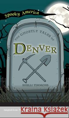 Ghostly Tales of Denver Shelli Timmons 9781540249296 Arcadia Pub (Sc) - książka