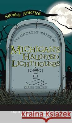 Ghostly Tales of Michigan's Haunted Lighthouses Diane Telgen, Diana Higgs Stampfler 9781540247728 Arcadia Pub (Sc) - książka