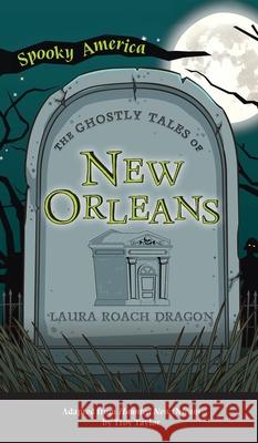 Ghostly Tales of New Orleans Laura Roach Dragon 9781540247698 Arcadia Pub (Sc) - książka