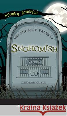 Ghostly Tales of Snohomish Deborah Cuyle 9781540249401 Arcadia Pub (Sc) - książka