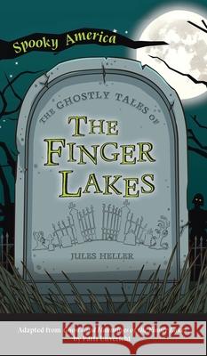 Ghostly Tales of the Finger Lakes Jules Heller Patti Unvericht 9781540247735 Arcadia Pub (Sc) - książka