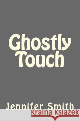 Ghostly Touch Jennifer Smith 9781500867119 Createspace - książka