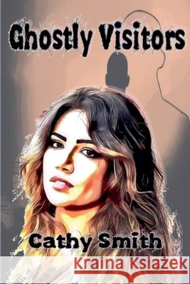 Ghostly Visitors Cathy Smith 9798230621560 Cathy Smith - książka