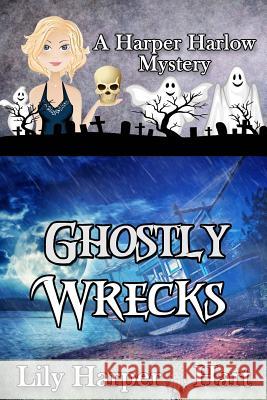 Ghostly Wrecks Lily Harper Hart 9781542819886 Createspace Independent Publishing Platform - książka