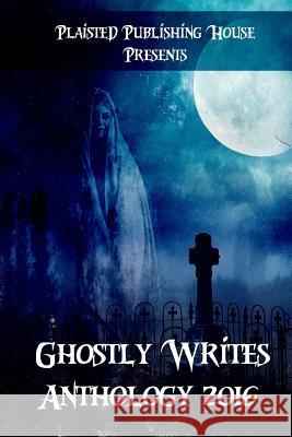 Ghostly Writes Anthology 2016 Ghostly Writers Neil D. Newton Rocky Rochford 9781539775904 Createspace Independent Publishing Platform - książka