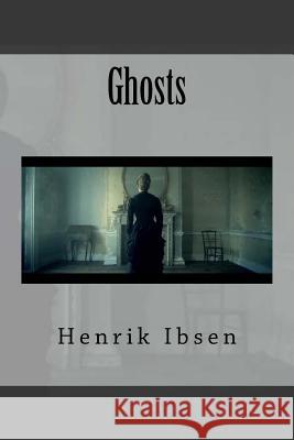 Ghosts MR Henrik Ibsen MR William Archer 9781519367921 Createspace - książka