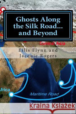 Ghosts Along the Silk Road...and Beyond: Based on the series of workshops Rogers, Jacquie 9781987710151 Createspace Independent Publishing Platform - książka