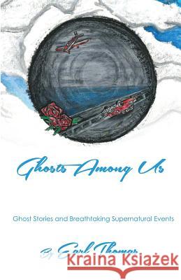 Ghosts Among Us Earl Thomas Lynn Salsi Dianne McClamroch 9781503273009 Createspace - książka